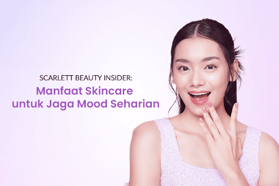 Intip Sederet Manfaat Skincare untuk Jaga Mood Sehari-hari!