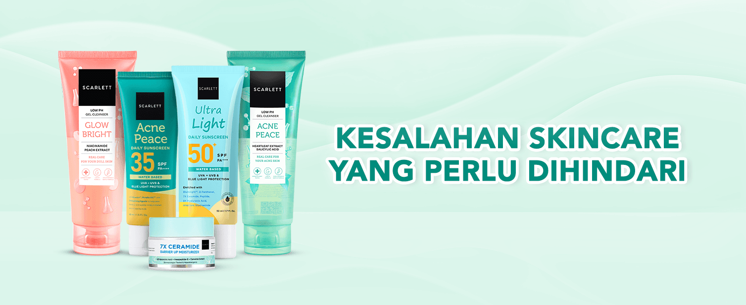 5 Kesalahan Skincare yang Justru Memperparah Kondisi Kulit dan Cara Menghindarinya